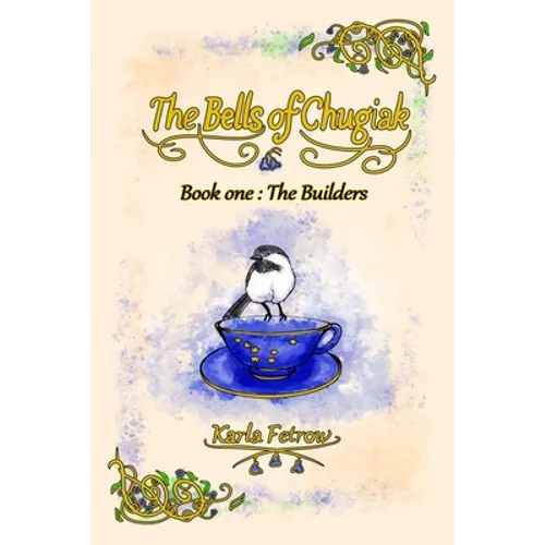The Bells of Chugiak: Book 1: The Builders - Paperback