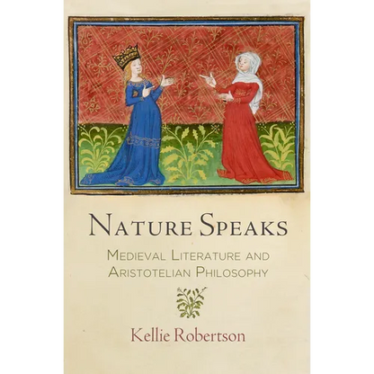 Nature Speaks: Medieval Literature and Aristotelian Philosophy - Hardcover