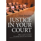 Justice in Your Court: What Would It Look Like? 50 Real-Life Cases for You to Decide - Hardcover