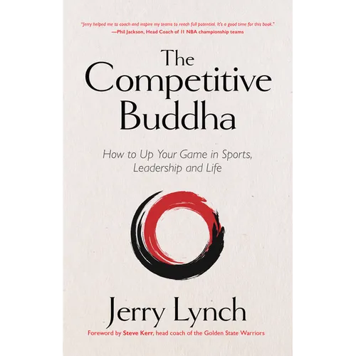 The Competitive Buddha: How to Up Your Game in Sports, Leadership and Life (Book on Buddhism, Sports Book, Guide for Self-Improvement) - Hardcover