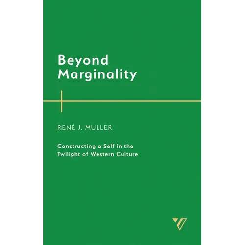 Beyond Marginality: Constructing a Self in the Twilight of Western Culture - Hardcover
