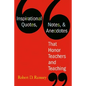 Inspirational Quotes, Notes, & Anecdotes That Honor Teachers and Teaching - Paperback