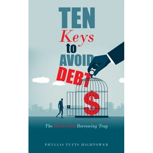 Ten Keys to Avoid Debt: The Devils Evil Borrowing Trap - Paperback