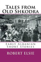 Tales from Old Shkodra: Early Albanian Short Stories - Paperback