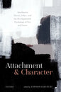 Attachment and Character: Attachment Theory, Ethics, and the Developmental Psychology of Vice and Virtue - Hardcover