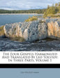 The Four Gospels Harmonized and Translated by Leo Tolstoy: In Three Parts, Volume 1 - Paperback