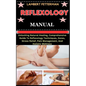 Reflexology Manual: Unlocking Natural Healing, Comprehensive Guide To Reflexology Techniques, Zones, Stress Relief, Pain Management, And H - Paperback