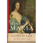 Henrietta Maria: The Warrior Queen Who Divided a Nation - Hardcover