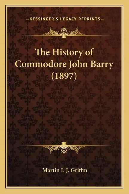The History of Commodore John Barry (1897) - Paperback