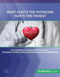 What Hurts the Physician Hurts the Patient: MedRAP: A Comprehensive Approach to Improving Physician Training, Professional Development and Well-Being - Paperback