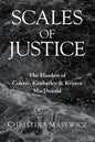 Scales of Justice: The Murders of Colette, Kimberley & Kristen MacDonald - Paperback