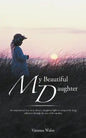 My Beautiful Daughter: An Inspirational True Story about a Daughters Fight to Conquer Her Drug Addiction Through the Eyes of Her Mother. - Paperback