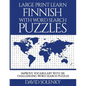 Large Print Learn Finnish with Word Search Puzzles: Learn Finnish Language Vocabulary with Challenging Easy to Read Word Find Puzzles - Paperback
