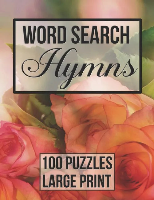 Word Search Hymns: 100 Large Print Puzzles from Popular Hymns - Beautiful Floral Cover - Paperback