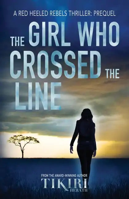 The Girl Who Crossed the Line: All she wanted was to belong. Then, she committed an unforgivable crime... - Paperback