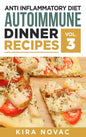 Anti Inflammatory Diet: Autoimmune Dinner Recipes: 30+ Anti Inflammation Diet Recipes To Fight Autoimmune Disease, Reduce Pain & Restore Healt - Hardcover