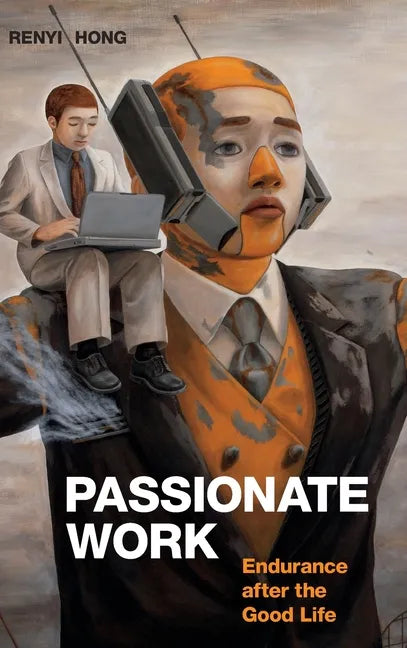 Passionate Work: Endurance after the Good Life - Hardcover