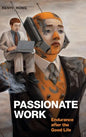 Passionate Work: Endurance after the Good Life - Hardcover