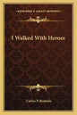 I Walked with Heroes - Paperback