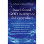 How I Found God in Everyone and Everywhere: An Anthology of Spiritual Memoirs - Paperback