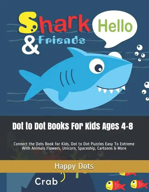 Dot to Dot Books For Kids Ages 4-8: Connect the Dots Book for Kids, Dot to Dot Puzzles Easy To Extreme With Animals Flowers, Unicorn, Spaceship, Carto - Paperback