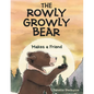 The Rowly Growly Bear: Makes a Friend - Paperback