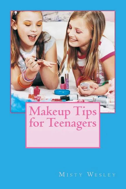 Makeup Tips for Teenagers - Paperback
