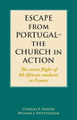 Escape from Portugal-the Church in Action: The secret flight of 60 African students to France - Paperback
