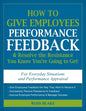 How to Give Employees Performance Feedback & Resolve the Resistance You Know You're Going to Get! - Paperback