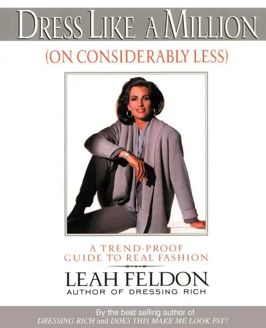 Dress Like a Million (on Considerably Less): A Trend-Proof Guide to Real Fashion - Paperback