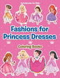 Fashions for Princess Dresses Coloring Books - Paperback
