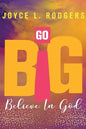 Go Big: Believe In God - Paperback