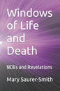 Windows of Life and Death: NDEs and Revelations - Paperback