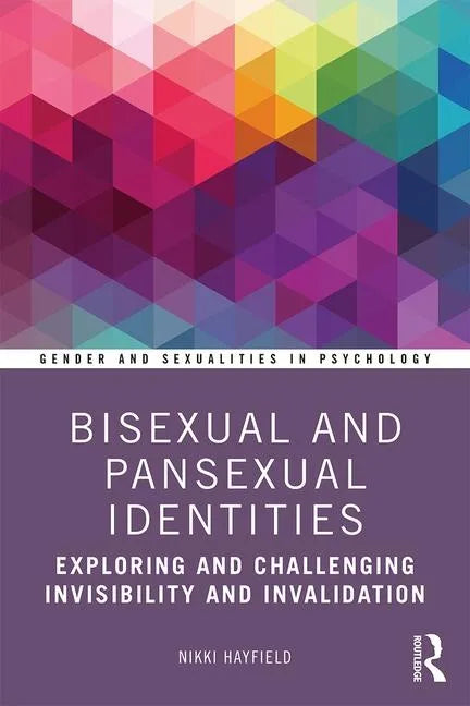 Bisexual and Pansexual Identities: Exploring and Challenging Invisibility and Invalidation - Paperback