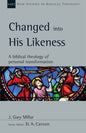 Changed Into His Likeness: A Biblical Theology of Personal Transformation - Paperback