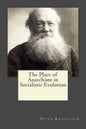The Place of Anarchism in Socialistic Evolution - Paperback
