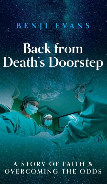 Back from Death's Doorstep: A story of faith and overcoming the odds - Hardcover
