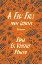 A Few Figs from Thistles: The Poetry of Edna St. Vincent Millay - Paperback