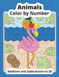 Color by Number Addition and Subtraction Animals: Math Coloring Book - Paperback
