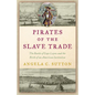 Pirates of the Slave Trade: The Battle of Cape Lopez and the Birth of an American Institution - Hardcover