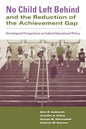 No Child Left Behind and the Reduction of the Achievement Gap: Sociological Perspectives on Federal Educational Policy - Paperback