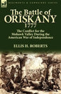 The Battle of Oriskany 1777: the Conflict for the Mohawk Valley During the American War of Independence - Paperback