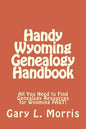 Handy Wyoming Genealogy Handbook: All You Need to Find Genealogy Resources for Wyoming FAST! - Paperback