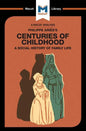 An Analysis of Philippe Aries's Centuries of Childhood - Paperback