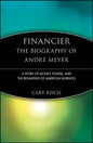 Financier: The Biography of André Meyer: A Story of Money, Power, and the Reshaping of American Business - Paperback