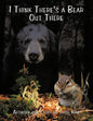 I Think There's a Bear Out There - Paperback