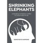 Shrinking Elephants: Untangling workplace conflict to unlock value for all - Paperback