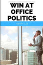 Win at Office Politics: A Beginner's 30-Minute Quick Start Guide - Paperback