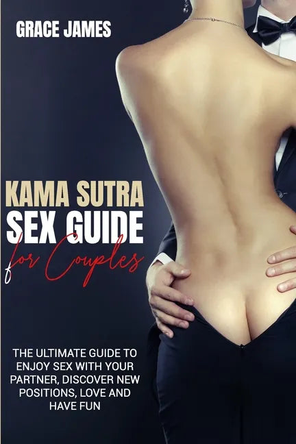 kama sutra sex guide for couples: the ultimate guide to enjoy sex with your partner, discover new positions, love and have fun - Paperback