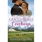 Gucci Girls Don't Date Cowboys: A Sweet Small-Town Romance - Paperback